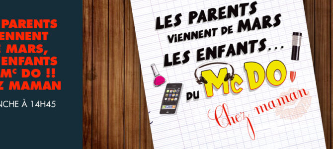 Les parents viennent de mars, les enfants du Mc Do ! Chez maman Les parents viennent de mars, les enfants du Mc Do ! Chez maman